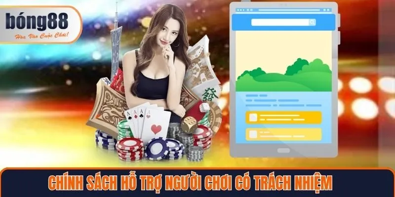 Chính sách hỗ trợ khách hàng chơi có trách nhiệm